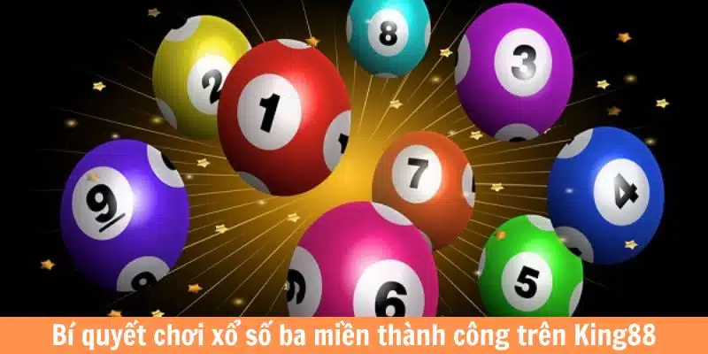 Bí quyết chơi xổ số 3 miền thành công trên King88