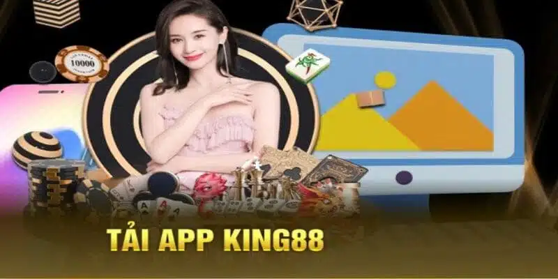 App King88 vận hành an toàn và tiện lợi