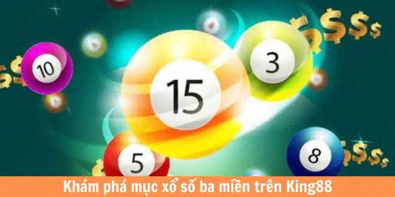 Khám phá mục kết quả xổ số 3 miền trên King88