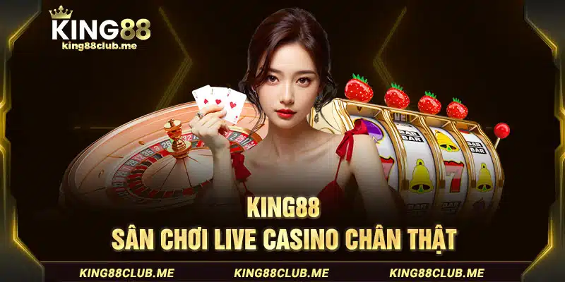 Sân chơi Live Casino đỉnh cao tại King88