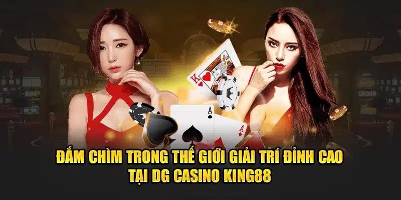 Đến với sảnh cược DG casino để giải trí thả ga, không lo đợi chờ