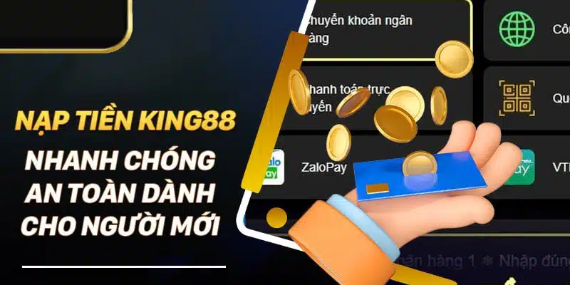 Nạp tiền King88 qua hình thức giao dịch ngân hàng